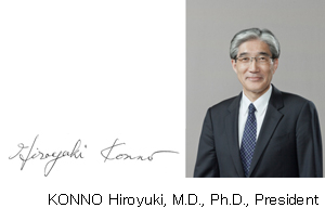 KONNO Hiroyuki, M.D., Ph.D., President KONNO Hiroyuki, M.D., Ph.D., President